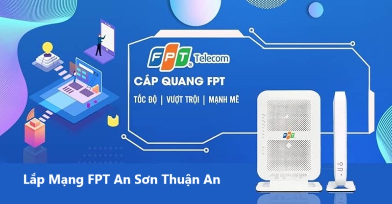 Lắp Mạng FPT An Sơn, Thuận An: Ưu Đãi & Gói Cước Tốt Nhất 2025